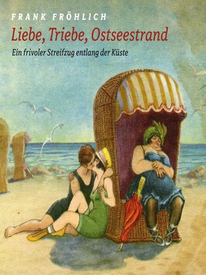 cover image of Liebe, Triebe, Ostseestrand